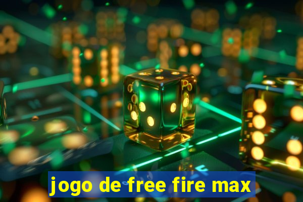 jogo de free fire max